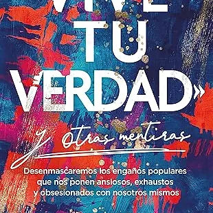 «Vive tu verdad» y otras mentiras